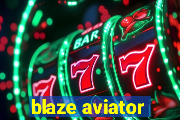 blaze aviator